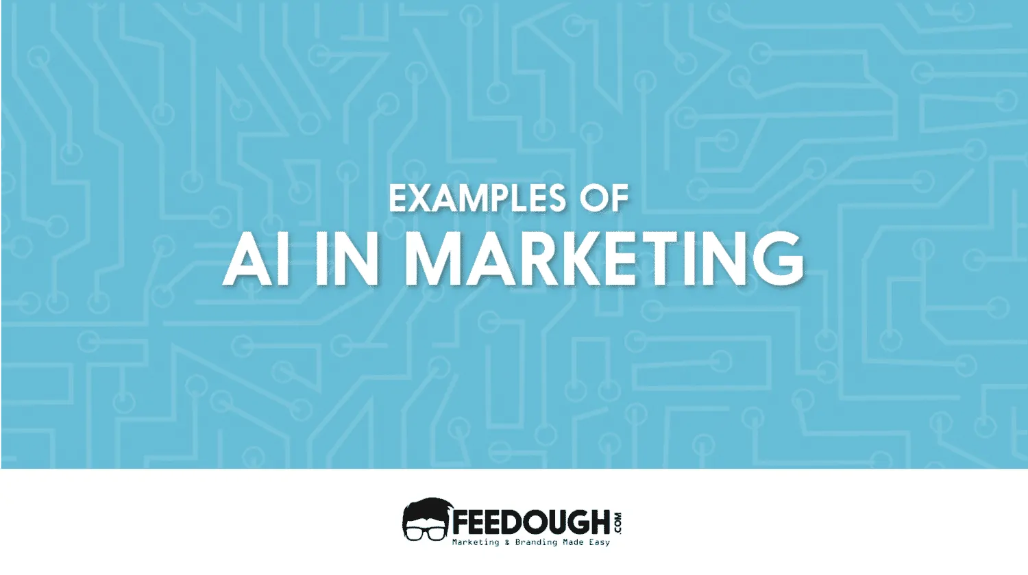 10 Brilliant Examples of AI in Marketing examples of ai in marketing-01