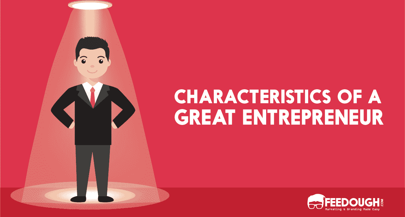10 Characteristics of a Great Entrepreneur characteristics-of-great-entrepreneur