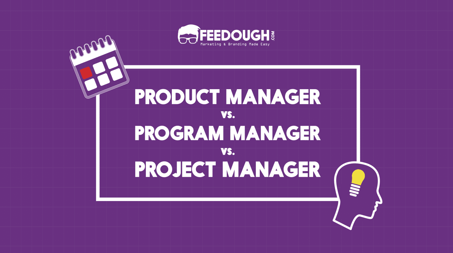 Product Manager vs Program Manager vs Project Manager Product Manager vs Program Manager vs Project Manager