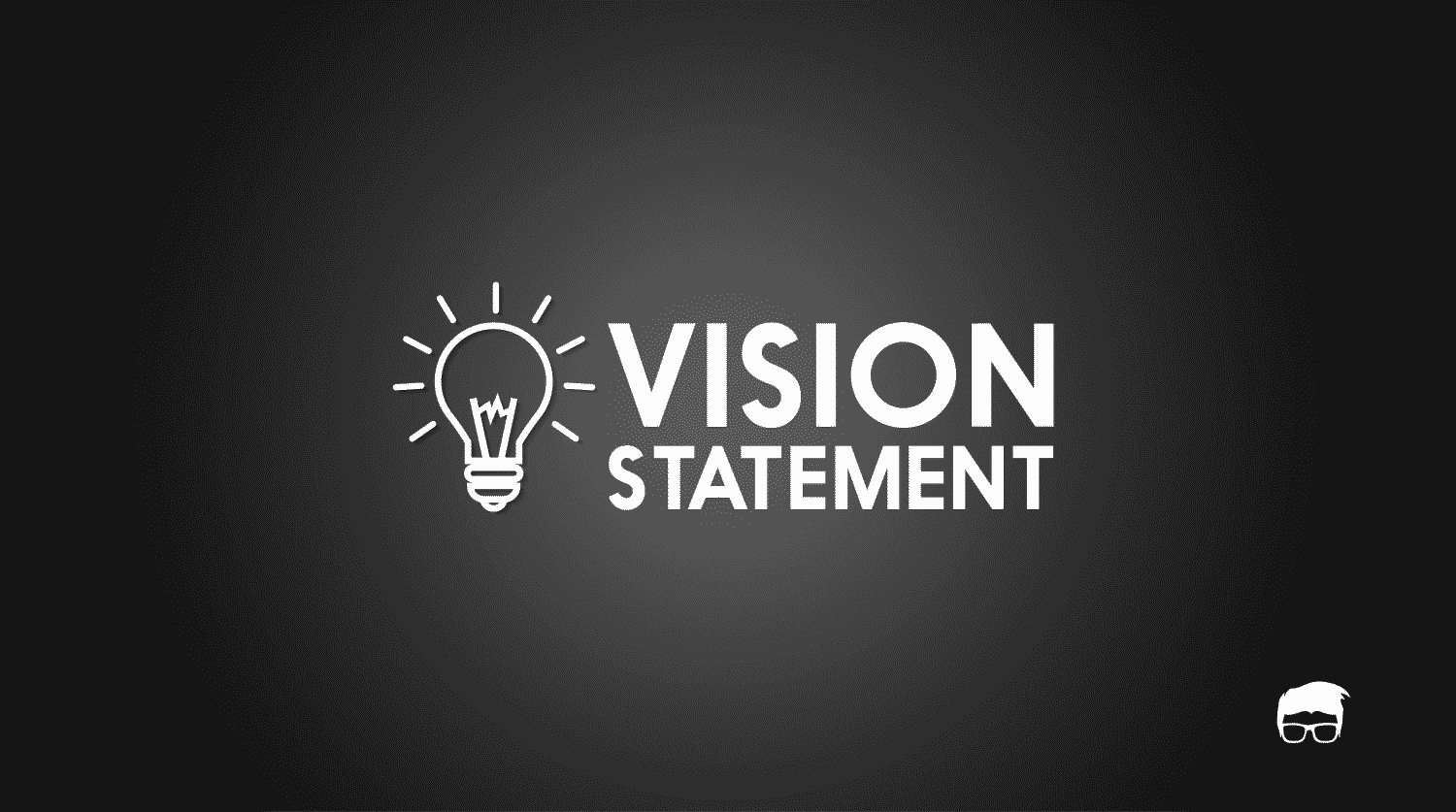 Vision Statement: The Complete Guide VISION STATEMENT