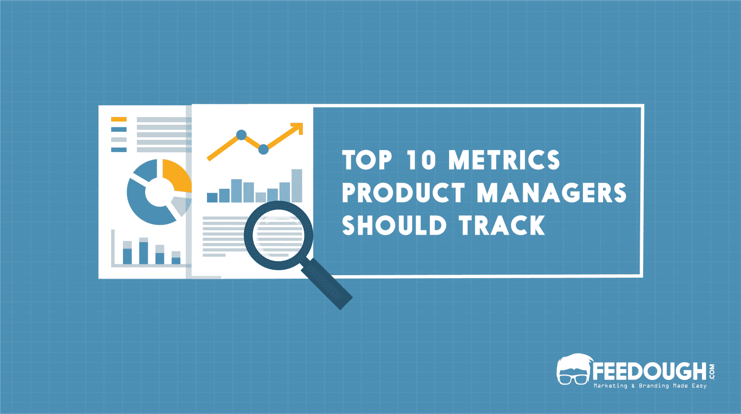 Top 10 Metrics Every Product Manager Should Know & Track 10 Metrics Every Product Manager Should Know & Track