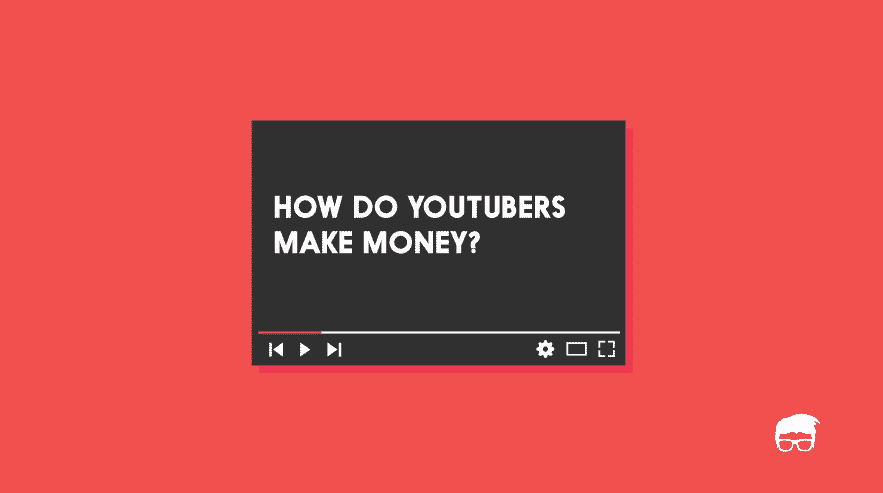 How Do YouTubers Make Money? How do youtubers make money