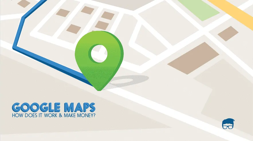 How Google Maps Works & Makes Money? Google Maps Business Model