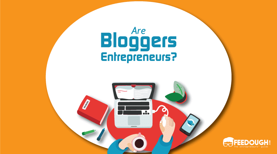 Are Bloggers Entrepreneurs? Are Bloggers Entrepreneurs