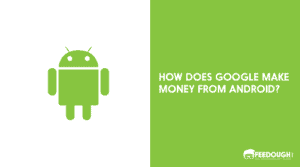 How does Google make money from android