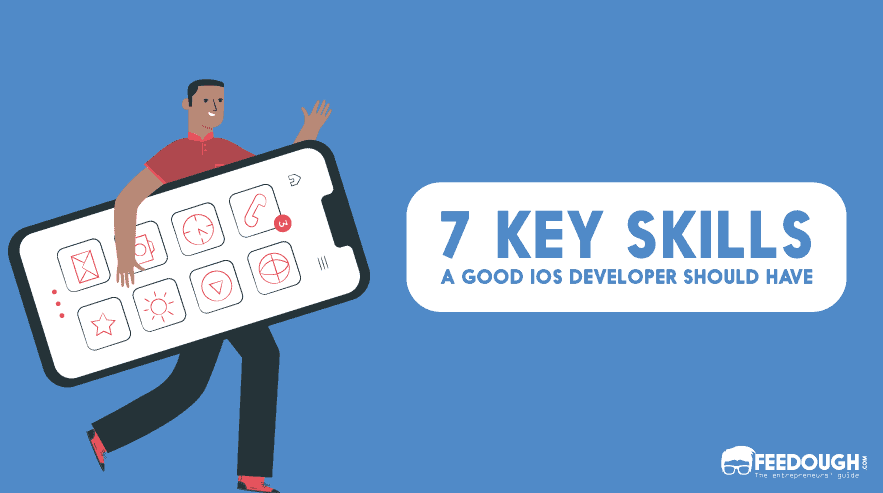 7 Key Skills A Good iOS Developer Should Have ios app developer skills