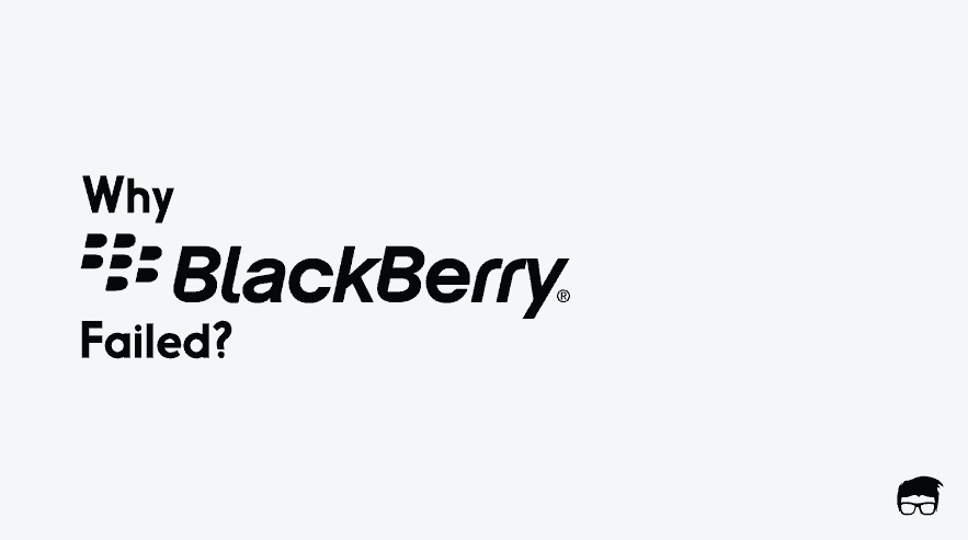 Why Did Blackberry Fail? why did blackberry fail