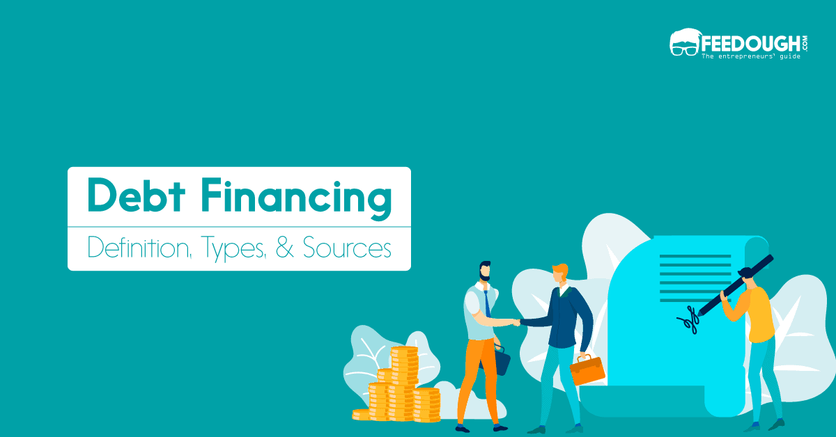 What Is Debt Financing? – Types, Sources, Pros & Cons debt financing
