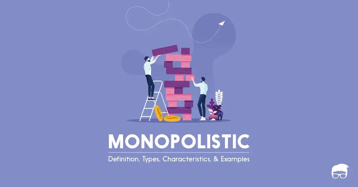 Monopolistic Competition: Definition, Characteristics, & Examples Monopolistic competition