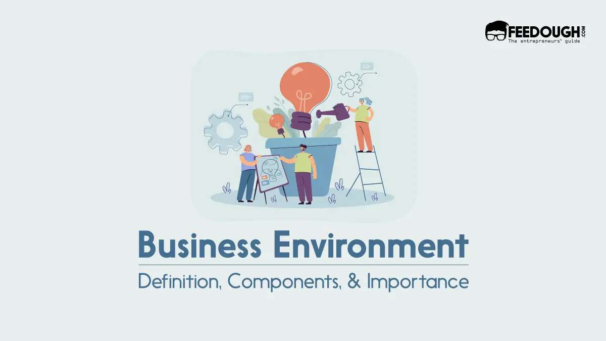 Business Environment – Definition, Components, & Features Business environment
