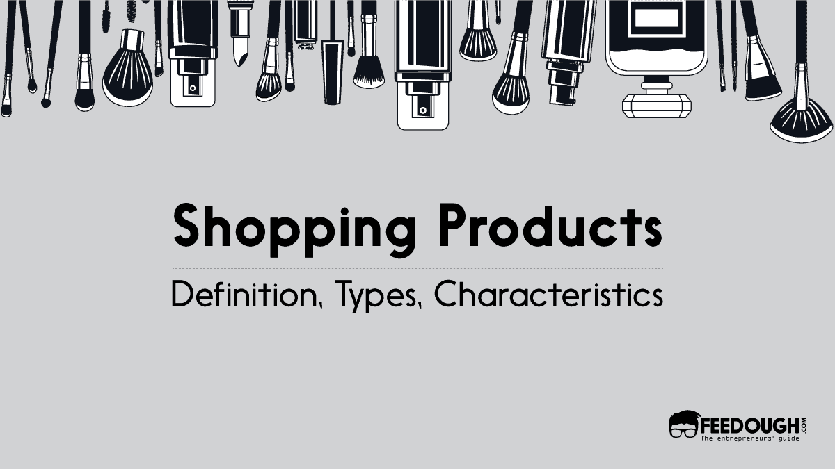 What Are Shopping Products? - Characteristics & Types shopping products