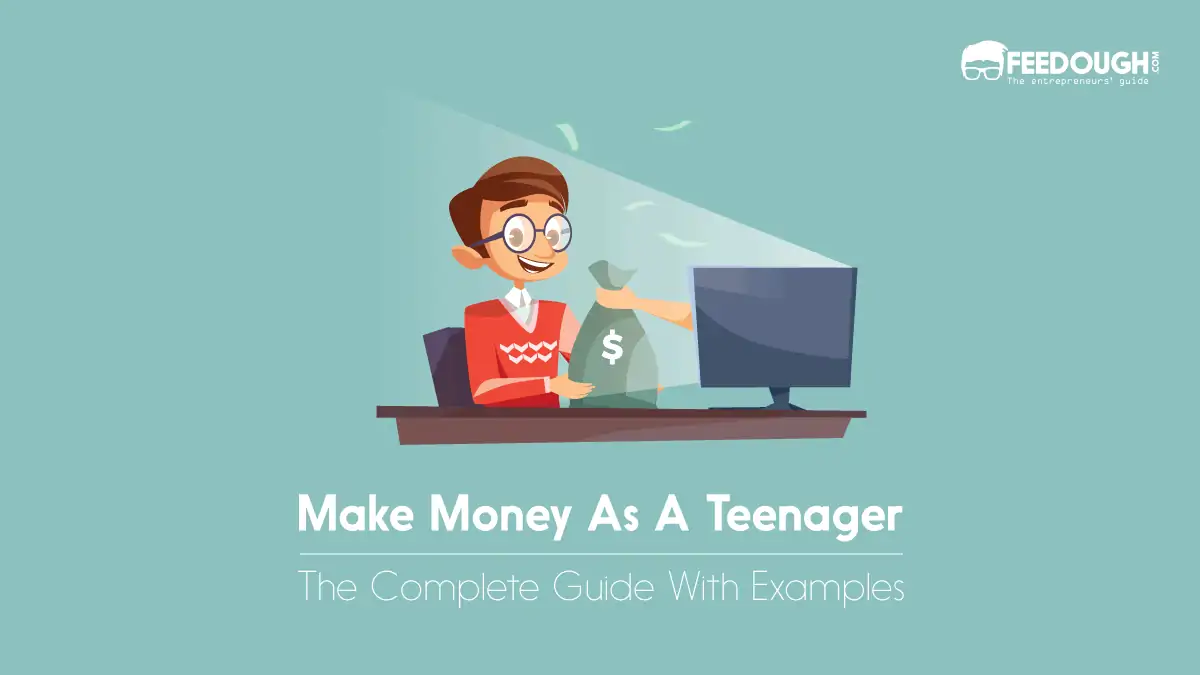 How To Make Money As A Teenager? - A Guide make money as a teenager
