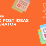 Blog Post Ideas Generator