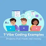 7 Vibe Coding Examples